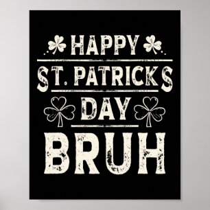 Bruh St Patricks Day Teens Boys Kids Happy St Patr Poster