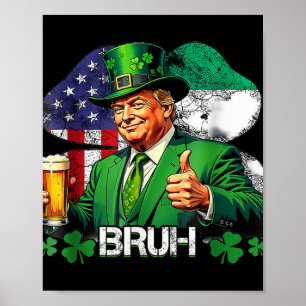 Bruh St. Patricks Day Trump Irish American Celebra Poster