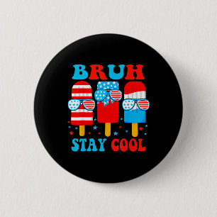 Bruh Stay Cool 4th July Popsicle Boys Men Usa Amer 6 Cm Round Badge