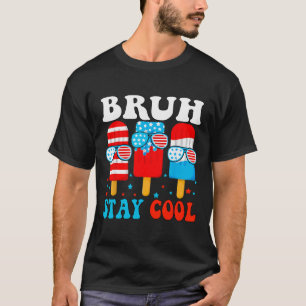 Bruh Stay Cool 4th July Popsicle Boys Men Usa Amer T-Shirt