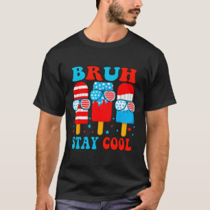 Bruh Stay Cool 4th July Popsicle Boys Men Usa Amer T-Shirt