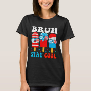Bruh Stay Cool 4th July Popsicle Boys Men Usa Amer T-Shirt
