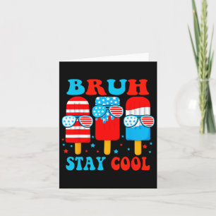Bruh Stay Cool 4th July Popsicle Boys Men Usa Flag Card