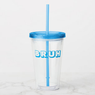"BRUH" STRAW CUP 