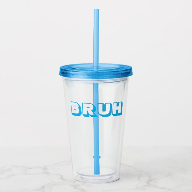 "BRUH" STRAW CUP  (Front)