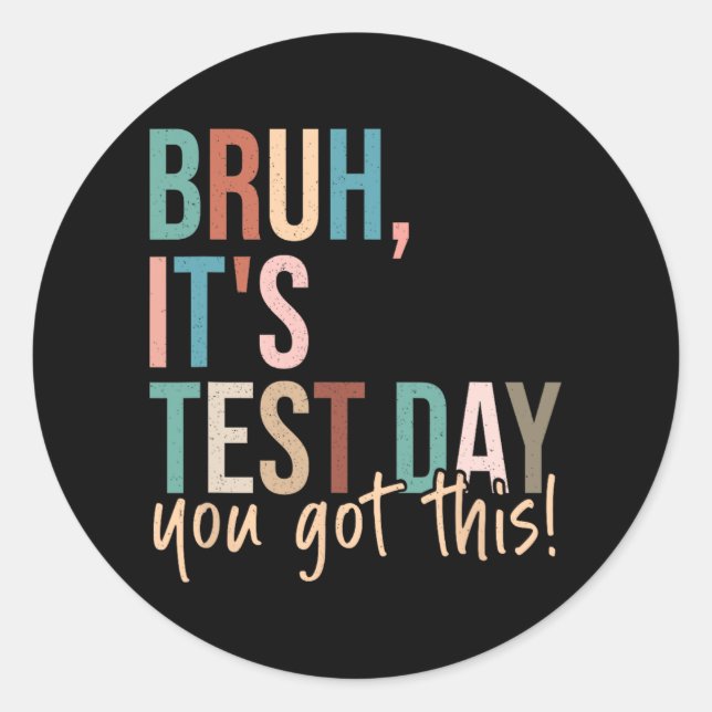 Bruh Student Teacher Testing Day Inspiration  Classic Round Sticker (Front)