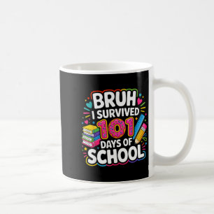 Bruh survived 101 days of school teacher studentBr Coffee Mug