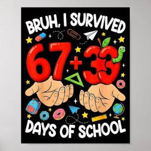 Bruh survived 67+33 days of school funny 100 poster
