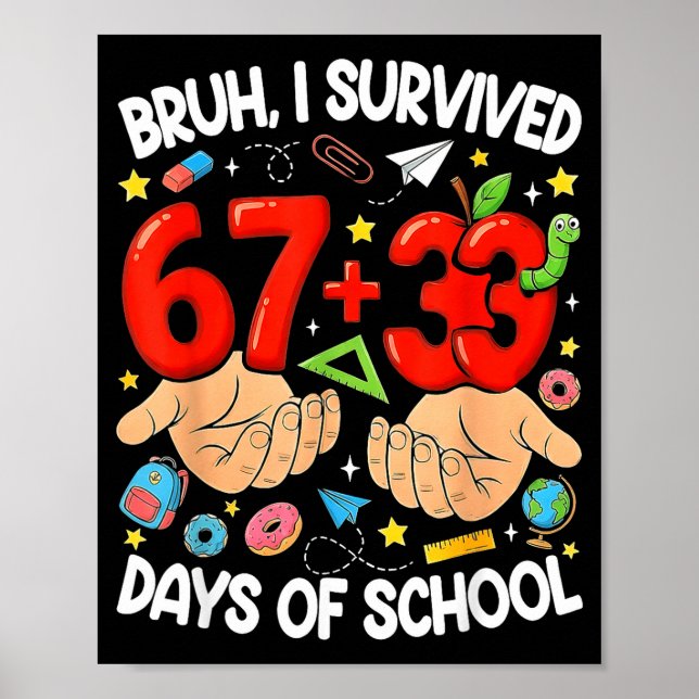 Bruh survived 67+33 days of school funny 100 poster (Front)