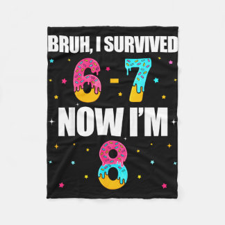 Bruh survived 6 7 six seven i’m 8 years old 8th fleece blanket