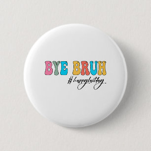 Bruh Teacher Happy Last Day Of School Hello Summer 6 Cm Round Badge