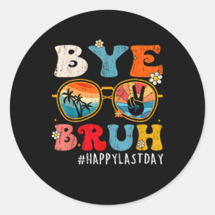Bruh Teacher Happy Last Day Of School Hello Summer Classic Round Sticker
