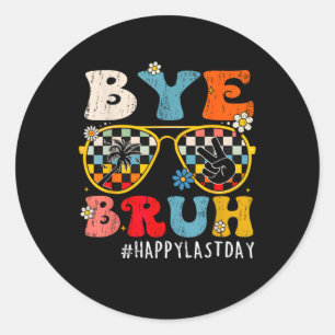 Bruh Teacher Happy Last Day Of School Hello Summer Classic Round Sticker