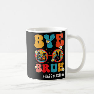 Bruh Teacher Happy Last Day Of School Hello Summer Coffee Mug