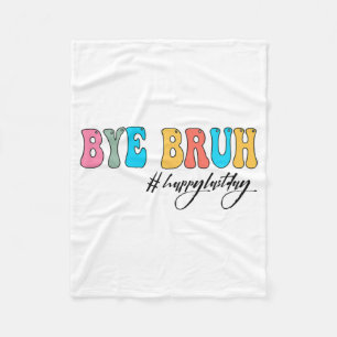 Bruh Teacher Happy Last Day Of School Hello Summer Fleece Blanket