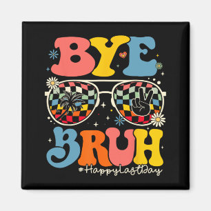 Bruh Teacher Happy Last Day Of School Hello Summer Magnet