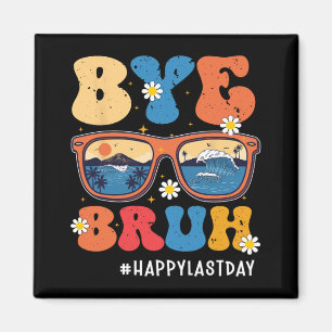 Bruh Teacher Happy Last Day Of School Hello Summer Magnet