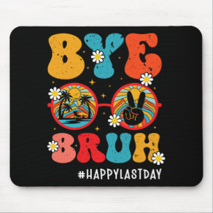 Bruh Teacher Happy Last Day Of School Hello Summer Mouse Pad