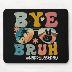 Bruh Teacher Happy Last Day Of School Hello Summer Mouse Pad