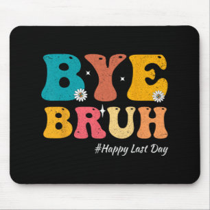 Bruh Teacher Happy Last Day Of School Hello Summer Mouse Pad