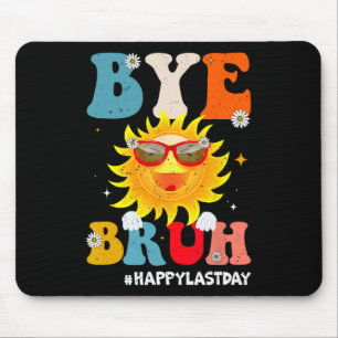 Bruh Teacher Happy Last Day Of School Hello Summer Mouse Pad
