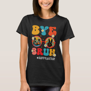 Bruh Teacher Happy Last Day Of School Hello Summer T-Shirt