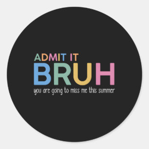 Bruh Teacher We Out Teacher Last Day Of School Classic Round Sticker