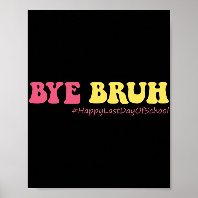 Bruh Teachers Groovy Happy Last Day Of School Summ Poster (Front)