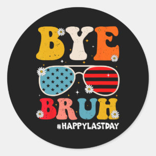 Bruh Teachers Happy Last Day Of School Summer Funn Classic Round Sticker