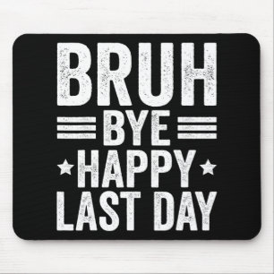 Bruh Teachers Happy Last Day Of School Teacher Sum Mouse Pad