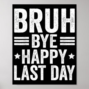 Bruh Teachers Happy Last Day Of School Teacher Sum Poster