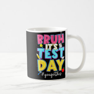 Bruh Test Day Got This for Students Kids Teacher Coffee Mug