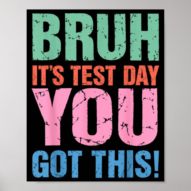 Bruh Test Day Got This for Teacher Student Men Poster (Front)
