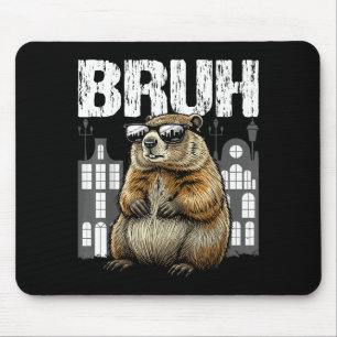 Bruh The Groundhog Woodchuck Ground-hog Day Funny Mouse Pad