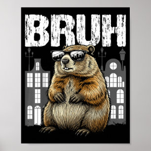 Bruh The Groundhog Woodchuck Ground-hog Day Funny  Poster