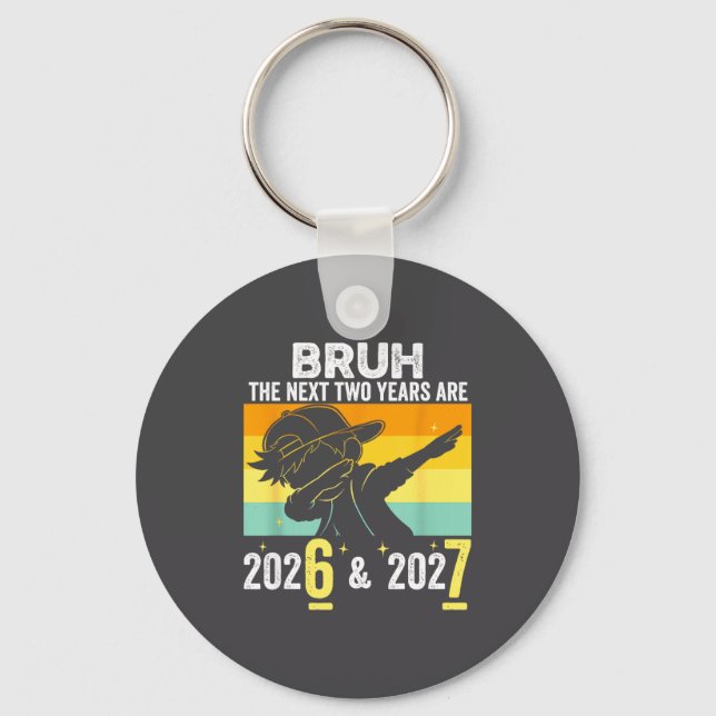Bruh The Next Two Years Are 6 7 Happy New Year 202 Key Ring (Front)