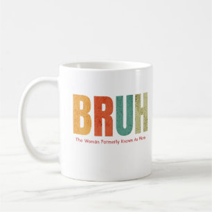 Bruh The Woman Formerly Known As Mum Cool Mum Life Coffee Mug
