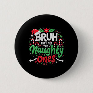 Bruh They Naughty Ones Funny Christmas - Festive H 6 Cm Round Badge
