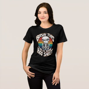 Bruh This Is Some Boo Sheet Grumpy Hungry Skeleton Tri-Blend Shirt