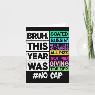 Bruh this year was goated cap funny last day of card