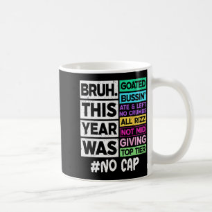 Bruh this year was goated cap funny last day of coffee mug