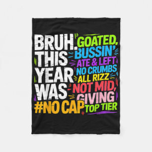 Bruh This Year Was Goated No Cap Funny Last Day Of Fleece Blanket