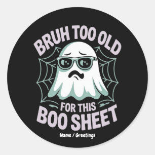 Bruh Too Old for This Boo Sheet Funny Halloween Classic Round Sticker