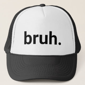 Bruh. Trucker Hat