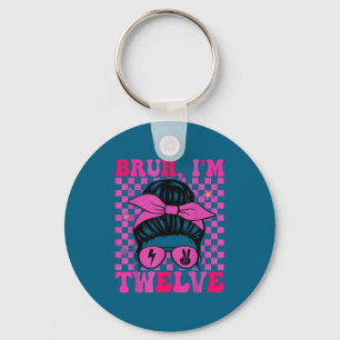 Bruh twelve 12 12th birthday girls groovy 12 years key ring
