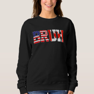 Bruh USA Canada Country Flag American Canadian Gir Sweatshirt