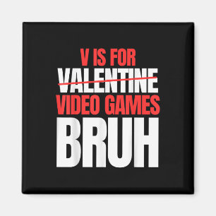 Bruh V Is For Video Games Valentines Day Kids Boy Magnet