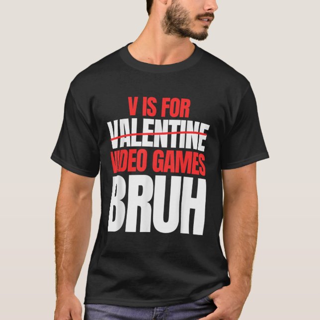 Bruh V Is For Video Games Valentines Day Kids Boy  T-Shirt (Front)