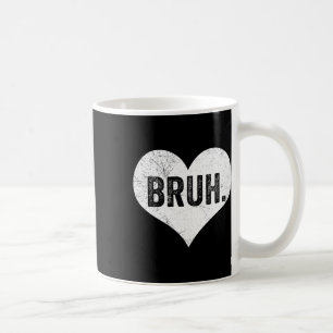 Bruh Valentine Meme Funny Saying Bro Greeting Teen Coffee Mug