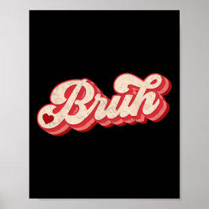 Bruh Valentine Meme Funny Saying Bro Greeting Teen Poster